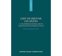 L'art de derivar les aigües: La transformació dels assuts valencians en els segles XVI - XVII (Monografías)