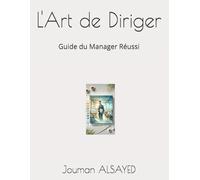 L'Art de Diriger: Guide du Manager Réussi