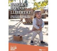 L'art de donar llibertat: Com acompanyar el joc i el moviment dels infants: 2 (Viure amb infants)