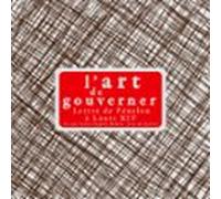 L'Art De Gouverner : Lettres De Fénélon À Louis XIV