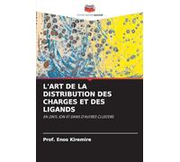 L'ART DE LA DISTRIBUTION DES CHARGES ET DES LIGANDS: EN ZINTL ION ET DANS D'AUTRES CLUSTERS