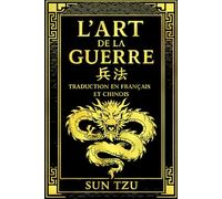 L'Art de la guerre en Français et Chinois origine- (Art of war 孫子兵法 French and Chinese edition) La Sagesse Stratégique de Sun Tzu (孫子) Annotée :