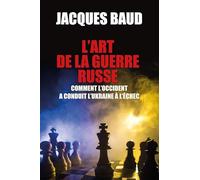 L'art de la guerre russe: Comment l'Occident a conduit l'Ukraine à l'échec