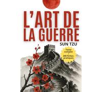 l'art de la guerre Sun Tzu Francais: Un système étape par étape de maîtrise de soi avec 200 fiches mémo pour la concentration, les habitudes et la transformation personnelle