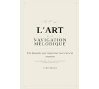 L'Art de la Navigation Mélodique: Une boussole pour improviser avec clarté et intention