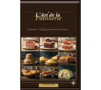 L'art de la pâtisserie française: Pâtisserie traditionnel et trompe l’œil
