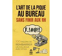 L'art de la pique au bureau sans finir aux RH: 100 façons de rembarrer un collègue avec style. Le manuel de survie en entreprise avec des phrases ... L'idée cadeau parfaite pour le bureau.
