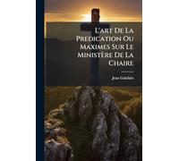 L'art De La Predication Ou Maximes Sur Le Ministère De La Chaire