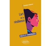 L'art de la résilience: Récits et témoignages