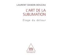 L'art de la sublimation: Eloge du détour