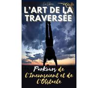 L'art de la traversée: Parkour de l'inconscient et de l'obstacle
