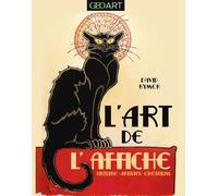 L'art de l'affiche: Histoire, artistes, créations