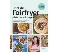 L'art de l'airfryer: Plats du soir express - 101 recettes pour toute la famille