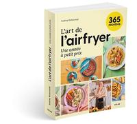 L'art de l'airfryer: Une année à petit prix. 365 recettes