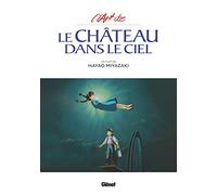 L'art de Le château dans le ciel: Un film de Hayao Miyazaki