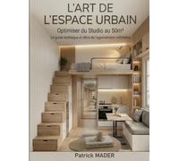 L'ART DE L'ESPACE URBAIN (Grande taille): Optimiser du studio au 50m2