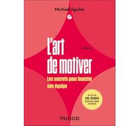 L'art de motiver: Les secrets pour booster son équipe