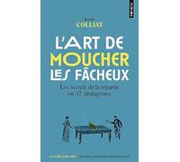 L'Art de moucher les fâcheux: Les secrets de la repartie en 37 stratagèmes (Points Goût des mots)