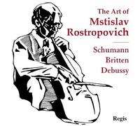 L'Art de Mstislav Rostropovitch. Oeuvres pour violoncelle de Schumann, Britten et Debussy.