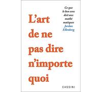 L'art de ne pas dire n'importe quoi: Ce que le bon sens doit aux mathématiques