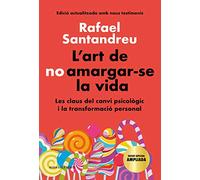 L'art de no amargar-se la vida (edició especial): Les claus del canvi psicològic i la transformació personal (Divulgació)