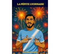 L'art de Rayan Cherki - La pépite lyonnaise: L'histoire illustré d'un prodige du football (Tous Champions !)