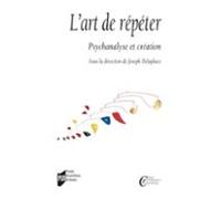 Lart De Répéter - Psychanalyse Et Création (ebook)