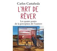 L'art de rêver: Les quatre portes de la perception de l'univers