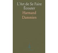 L'Art de Se Faire Écouter: La Diction Et le Geste à l'Usage de MM. Les Avocats, Conférenciers Et Prédicateurs
