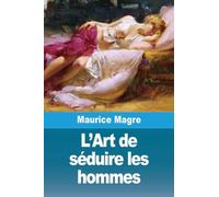 L'Art de séduire les hommes: Suivi de L'Amour et les poisons