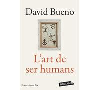 L'art de ser humans: Premi Josep Pla (No-ficció)