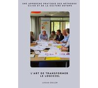 L'art de transformer le logiciel: Une approche pratique des méthodes CI/CD et de la culture DevOps