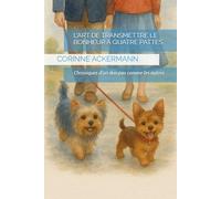 L'Art de transmettre le bonheur à quatre pattes: Chroniques d’un duo pas comme les autres