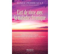 L'art de vivre avec la maladie chronique: Maîtriser son esprit : Transformer la souffrance en force