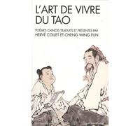 L'art de vivre du tao: Poèmes traduits du chinois et présentés par Hervé Collet et Cheng Wing Fun