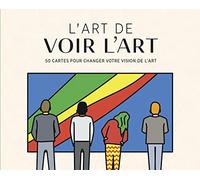 L'art de voir l'art: 50 cartes pour changer votre vision de l'art