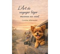 L'Art de voyager léger museau au vent: Chroniques vagabondes d’un duo pas comme les autres (L’art de... ou Chroniques d’un duo pas comme les autres)