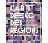 L'art déco des régions: Modernités méconnues