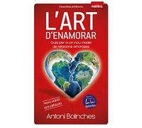 L'art d'enamorar: Guia per a un nou model de relacions amoroses: 6 (Biblioteca Antoni Bolinches)