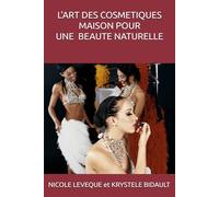 L'ART DES COSMETIQUES MAISON POUR UNE BEAUTE AU NATURELLE
