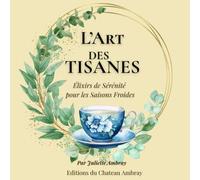 L'Art des Tisanes: Elixirs de sérénité pour les saisons froides