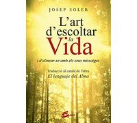 L'art d'escoltar la vida: I d'alinear-se amb els seus missatges