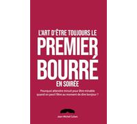 L'art d'être toujours le premier bourré en soirée: Cadeau drôle pour ami et fêtard - Fausse couverture parodique et livre de jeux pour adulte - Idée ... pour anniversaire, EVG, crémaillère ou apéro.