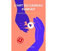 L'ART DU CADEAU PARFAIT: Le guide pour toucher au coeur (Collection ASCENSION)