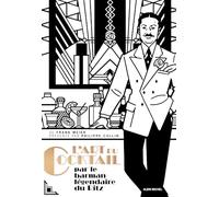 L'art du coktail: Par Frank Meier officiant au bar du Ritz, à Paris, de 1921 à 1947