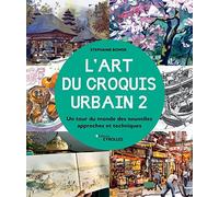 L'art du croquis urbain 2: Un tour du monde des nouvelles approches et techniques