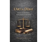 L'Art du Débat : Manuel de rhétorique pour juristes et orateurs