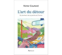 L'art du détour: Du bonheur de se perdre en France