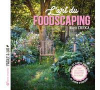 L'art du foodscaping: J'invite les plantes comestibles au jardin d'ornement (Facile et bio)