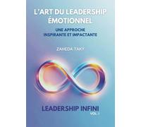 L'Art du Leadership Émotionnel: Une approche inspirante et impactante (Leadership Infini)